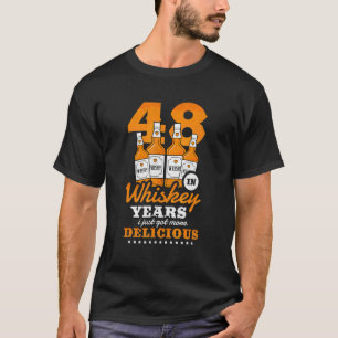 48th Birthday In Whiskey Years I Just Got More Del T-Shirt