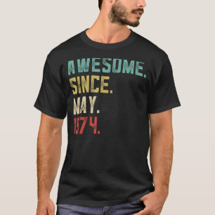 48th Birthday Men Awesome Since May 1974 T-Shirt