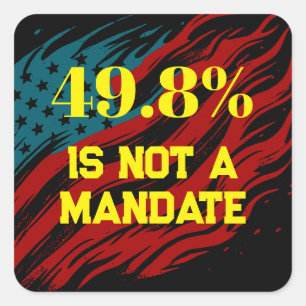 49.8% Is Not A Mandate Square Sticker