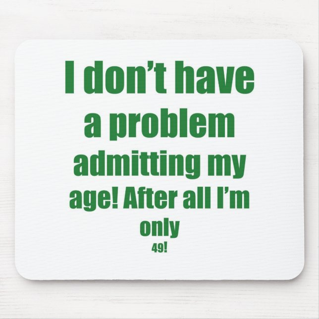 49 Admit my age Mouse Mat (Front)