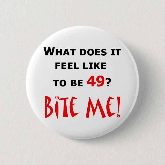 49 Bite Me! 6 Cm Round Badge (Front)