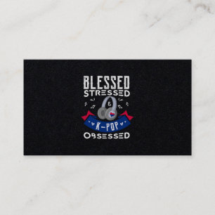 49.Blessed Stressed KPop Obsessed Business Card