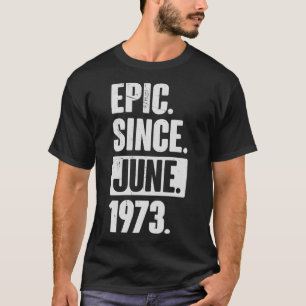 49 Year Old 49th Birthday Gift  Epic Since June 19 T-Shirt