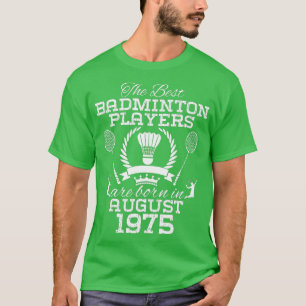 49 Year Old Birthday in August 1975 Best Badminton T-Shirt