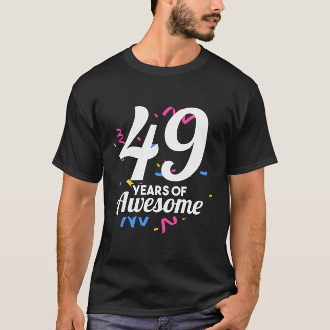49 Years Of Awesome Age Party Old Year Birthday Fo T-Shirt (Front)