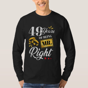49 Years Of Being Mr. Right Funny Couple Wedding A T-Shirt