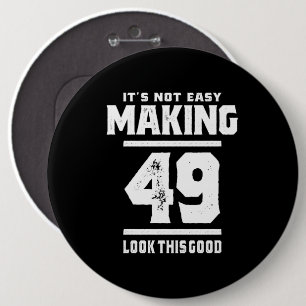 49 Years Old - 49th Birthday Funny Gift 6 Cm Round Badge