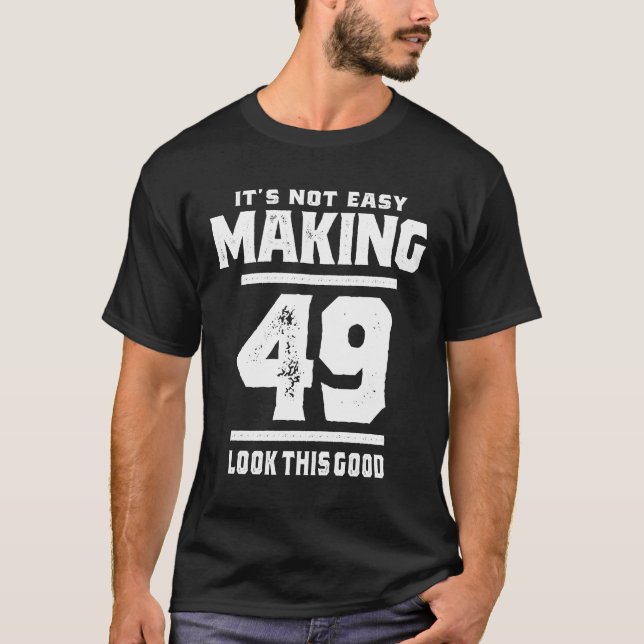 49 Years Old - 49th Birthday Funny Gift T-Shirt (Front)