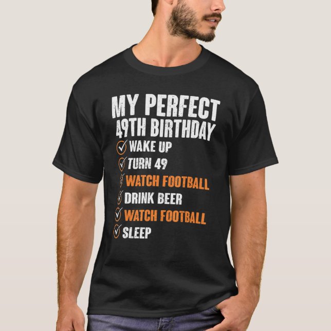 49 Years Old My Perfect 49th Birthday Football 49t T-Shirt (Front)
