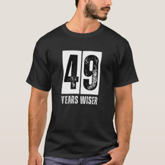 49 Years Wiser Funny 49th Birthday Party 49yo Birt T-Shirt