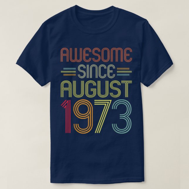 49th Birthday Gifts Awesome Since August 1973 49 Y T-Shirt (Design Front)