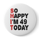 49th Birthday So Happy I'm 49 Today Gift Funny