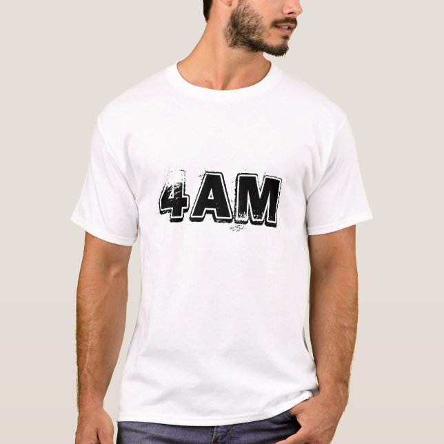 4 AM T-Shirt (Front)