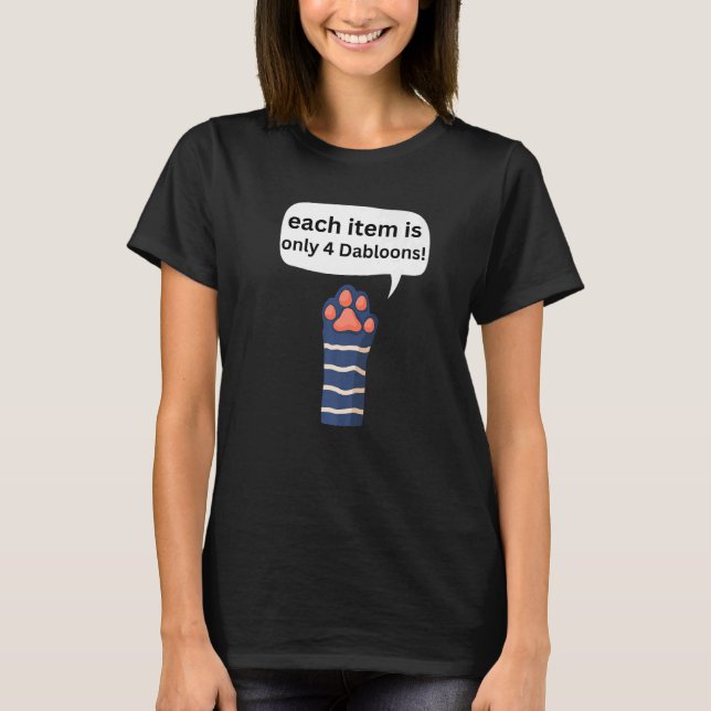 4 Dabloons Cat Meme Dabloons Doubloons Coin  Cat P T-Shirt (Front)