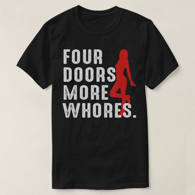 4 Four Doors More Whores  T-Shirt (Design Front)