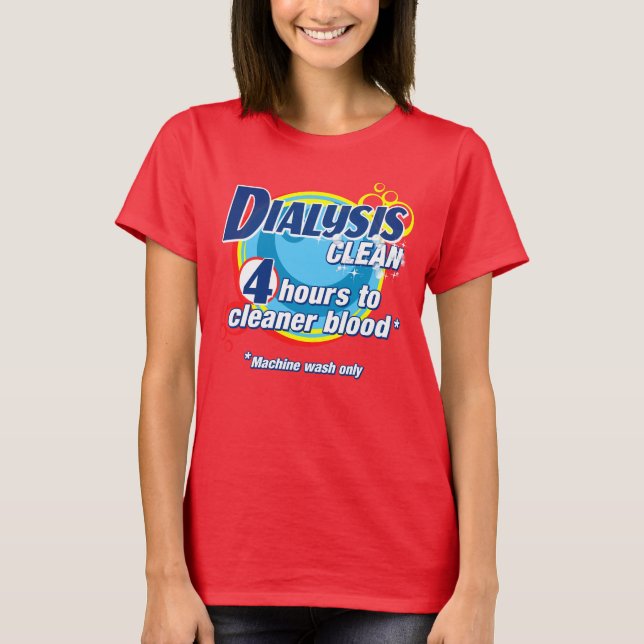4 Hours To Clean Blood Dialysis Patient and Nurse T-Shirt (Front)