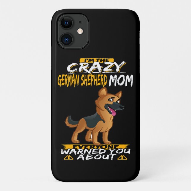 4 I'm The Crazy German Shepherd Mum Everyone Warne Case-Mate iPhone Case (Back)