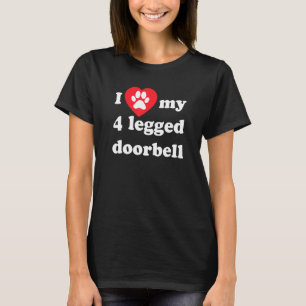 4 Legged I Love My Doorbell Barking Dog Heart And  T-Shirt
