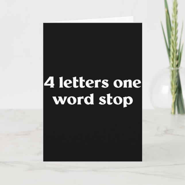 4 Letters One Word Stop Funny Gag  Card (Front)