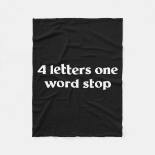 4 Letters One Word Stop Funny Gag  Fleece Blanket