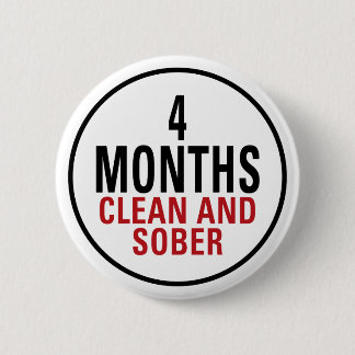 4 Months Clean and Sober 6 Cm Round Badge