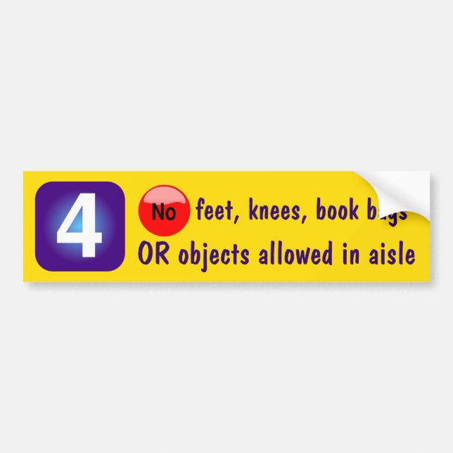 4 No feet, knees, book bags OR objects allowed... Bumper Sticker (Front)