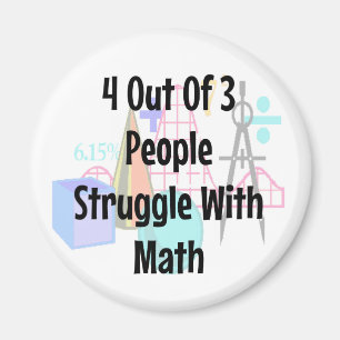 4 Out o3 People Struggle With Math, Joke Magnet