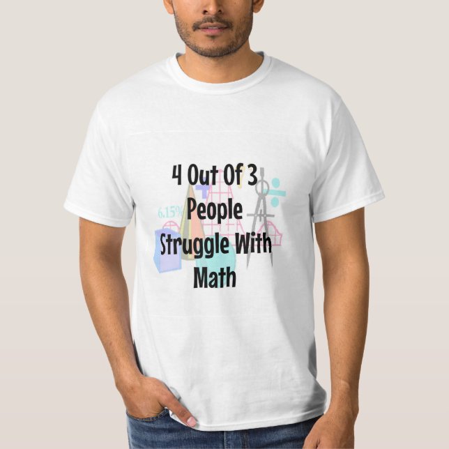 4 Out of 3 People Struggle With Math, Funny Shirt (Front)