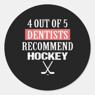 4 Out Of 5 Dentists Recommend Hockey Funny Ice Hoc Classic Round Sticker