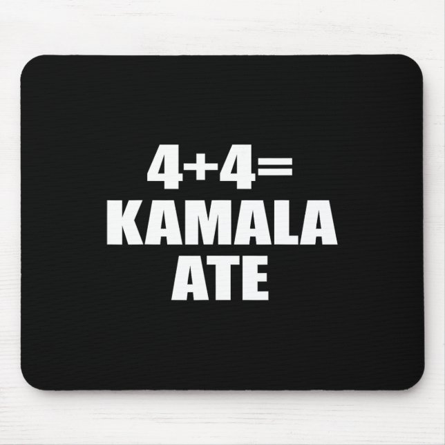 4 Plus 4 Equal Kamala Ate Vote Kamala Funny Saying Mouse Mat (Front)