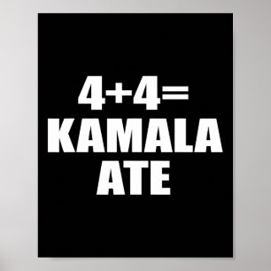 4 Plus 4 Equal Kamala Ate Vote Kamala Funny Saying Poster