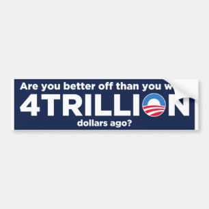 4 Trillion Dollars Bumper Sticker
