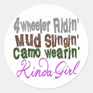 4 wheeler ridin mud slingin camo wearin kinda girl classic round sticker