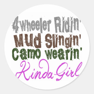 4 wheeler ridin mud slingin camo wearin kinda girl classic round sticker