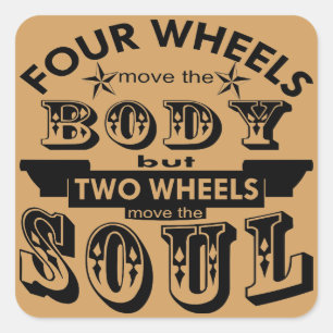 4 Wheels Move The Body 2 Wheels Move The Soul Square Sticker