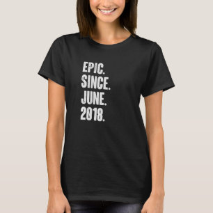4 Year Old  4th Birthday  Epic Since June 2018 T-Shirt