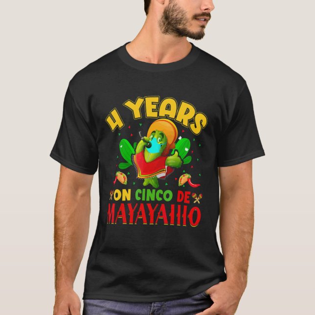 4 Years On Cinco De Maya Cinco De Mayo  Mexican T-Shirt (Front)