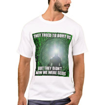 4biddenknowledge They Tried To Bury Us T-shirt