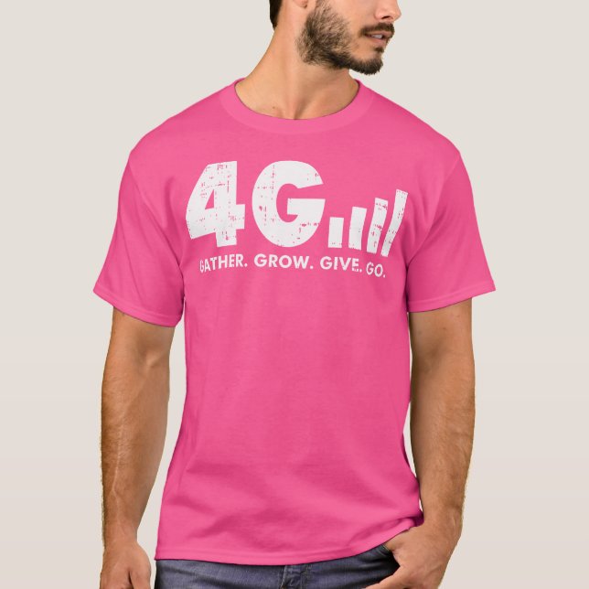 4G Gather Grow Give Go God Jesus Faith Quote Chris T-Shirt (Front)