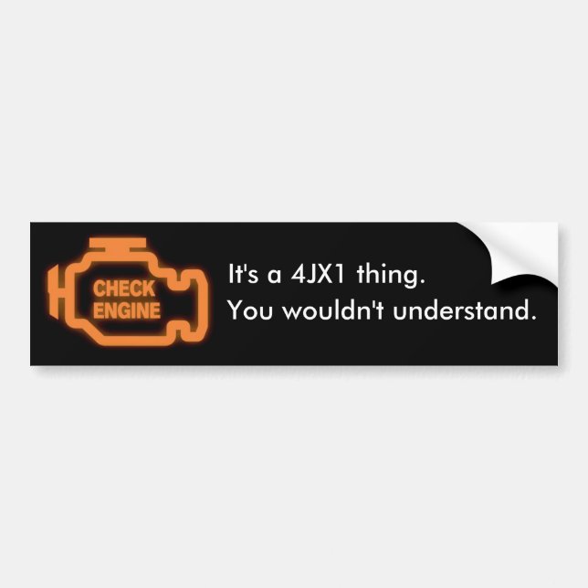 4JX1 Check Engine Light - You wouldn't understand. Bumper Sticker (Front)