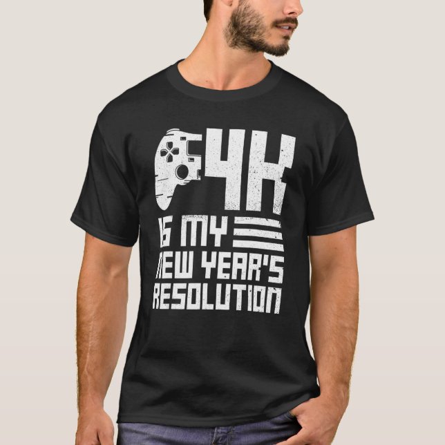 4k Is My New Year's Resolution Quote For A Online  T-Shirt (Front)