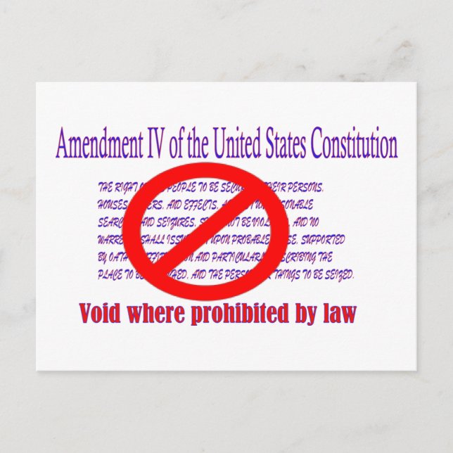 4th Amendment - Void where prohibited by law Postcard (Front)
