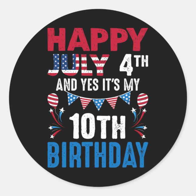 4th And Yes It's My 10th Birthday American Patriot Classic Round Sticker (Front)