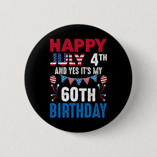 4th And Yes It's My 60th Birthday American Patriot 6 Cm Round Badge