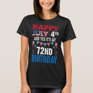 4th And Yes It's My 72nd Birthday American Patriot T-Shirt