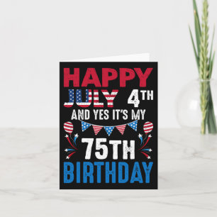 4th And Yes It's My 75th Birthday American Patriot Card