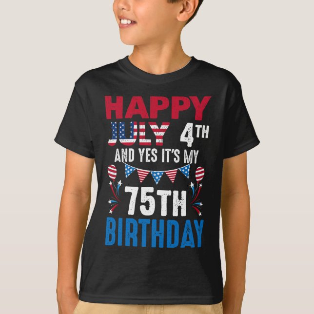 4th And Yes It's My 75th Birthday American Patriot T-Shirt (Front)