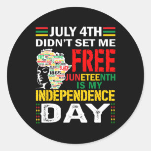 4th Didn't Set Me Free Juneteenth Classic Round Sticker