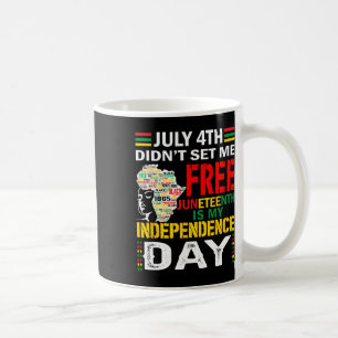 4th Didn't Set Me Free Juneteenth Coffee Mug