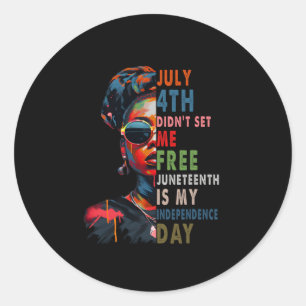 4th Didnt Set Me Free Juneteenth Is My Independenc Classic Round Sticker